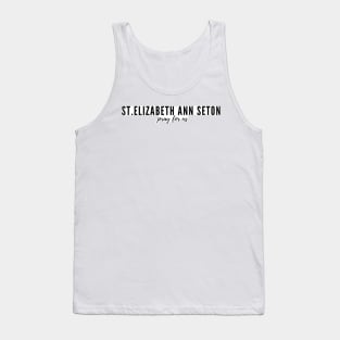 St. Elizabeth Ann Seton pray for us Tank Top